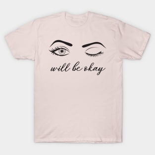 will be okay T-Shirt